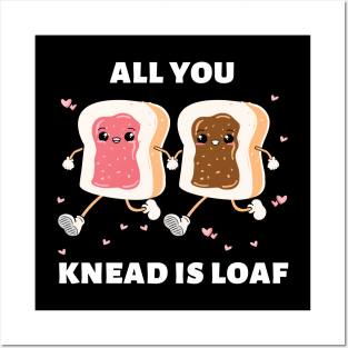 All You Knead Is Loaf | Cute Baker Pun Posters and Art